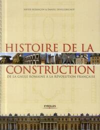 HISTOIRE DE LA CONSTRUCTION 1 - DE LA GAULE ROMAINE A LA REVOLUTION FRANCAISE.