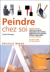PEINDRE CHEZ SOI - BRICOLER MIEUX