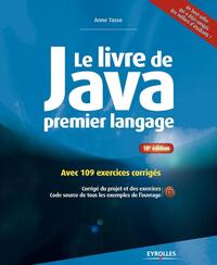 LE LIVRE DE JAVA PREMIER LANGAGE - AVEC 100 EXERCICES CORRIGES.