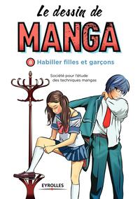 LE DESSIN DE MANGA, VOL. 8 - HABILLER FILLES ET GARCONS - HABILLER FILLES ET GARCONS.