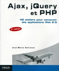 Ajax, jQuery et PHP 42 ateliers pour concevoir des applications Web 2.0