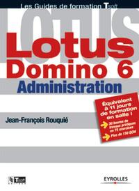 LOTUS DOMINO 6 - ADMINISTRATION - LES GUIDES DE FORMATION TSOFT