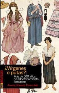 VIRGENES O PUTAS? - MAS DE 500 AYOS DE ADOCTRINAMIENTO FEMENINO