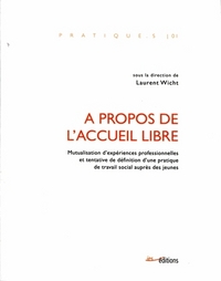 A PROPOS DE L'ACCUEIL LIBRE. MUTUALISATION ET TENTATIVE DE DEFINITION  D'UNE PRATIQUE FONDAMENTALE D