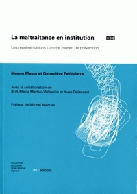 LA MALTRAITANCE EN INSTITUTION - LES REPRESENTATIONS COMME MOYEN DE PREVENTION