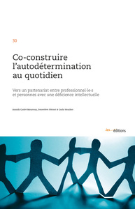 CO-CONSTRUIRE L'AUTODETERMINATION AU QUOTIDIEN. VERS UN PARTENARIAT E NTRE PROFESSIONNEL LE S ET PER