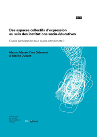 Des espaces collectifs d'expression au sein des institutions socio-éducatives - quelle participation pour quelle citoyenneté ?