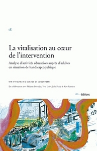 La vitalisation au coeur de l'intervention - analyse d'activités éducatives auprès d'adultes en situation de handicap psychique