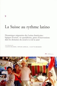 LA SUISSE AU RYTHME LATINO. DYNAMIQUES MIGRATOIRES DES LATINO-AMERICA INS: LOGIQUES D'ACTION, VIE QU