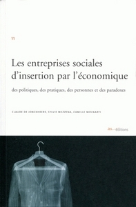 LES ENTREPRISES SOCIALES D'INSERTION PAR L'ECONOMIQUE. DES POLITIQUES , DES PRATIQUES, DES PERSONNES