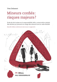 MINEURS CONFIES : RISQUES MAJEURS ? - ETUDE DE DROIT SUISSE SUR LA RESPONSABILITE CIVILE, CONTRACTUE