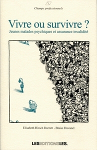 VIVRE OU SURVIVRE?. JEUNES MALADES PSYCHIQUES ET ASSURANCE INVALIDITE