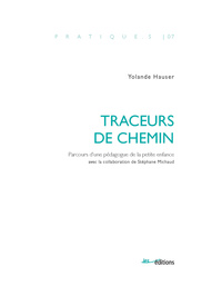 TRACEURS DE CHEMIN. PARCOURS D'UNE PEDAGOGUE DE LA PETITE ENFANCE