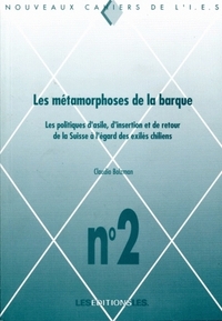 LES METAMORPHOSES DE LA BARQUE. LES POLITIQUES D'ASILE, D'INSERTION E T DE RETOUR DE LA SUISSE A L'E