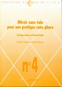 MIROIR SANS TAIN POUR UNE PRATIQUE SANS PHARE. LA SUPERVISION EN TRAV AIL SOCIAL