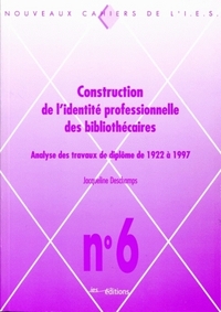 CONSTRUCTION DE L'IDENTITE PROFESSIONNELLE DES BIBLIOTHECAIRES. ANALY SE DES TRAVAUX DE DIPLOME DE 1