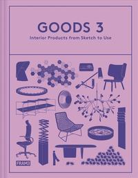 Goods 3 Interior Products from Sketch to Use /anglais