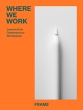 WHERE WE WORK LESSONS FROM CONTEMPORARY WORKSPACES /ANGLAIS