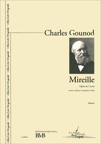 MIREILLE (PARTITION POUR CHOEUR) - OPERA EN 5 ACTES (VERSION CONFORME A L ORIGINALE DE 1864)