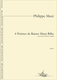 6 POEMES DE RAINER MARIA RILKE - PARTITION POUR POUR 4 VOIX DE FEMMES A CAPPELLA