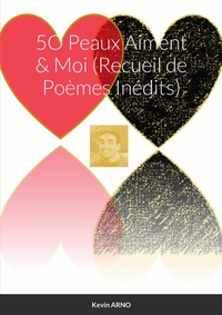 5O PEAUX AIMENT & MOI (RECUEIL DE POEMES INEDITS)