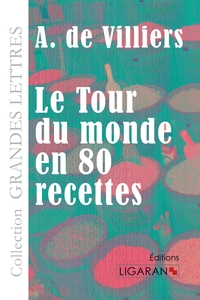 LE TOUR DU MONDE EN QUATRE-VINGTS RECETTES (GRANDS CARACTERES)