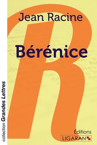 BERENICE (GRANDS CARACTERES)