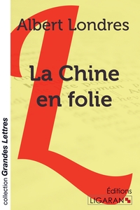 La Chine en folie (grands caractères)