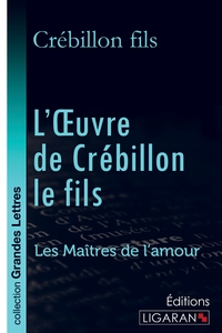 L'Oeuvre de Crébillon le fils (grands caractères)