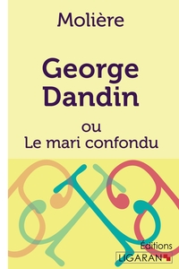 GEORGE DANDIN - OU LE MARI CONFONDU