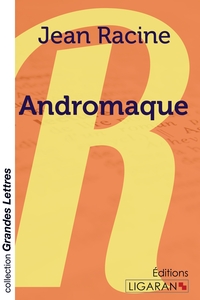 ANDROMAQUE (GRANDS CARACTERES)