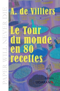 LE TOUR DU MONDE EN QUATRE-VINGTS RECETTES