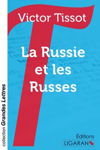 La Russie et les Russes (grands caractères)