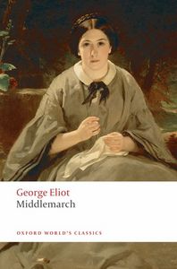 MIDDLEMARCH (OXFORD WORLD'S CLASSICS)