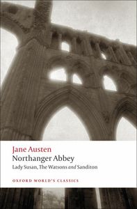 NORTHANGER ABBEY, LADY SUSAN, THE WATSONS, SANDITON