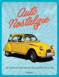 Autonostalgie. Les modèles mythiques des années 1950 à 1970.