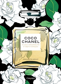 Coco Chanel. 55 lieux, personnalités et objets iconiques
