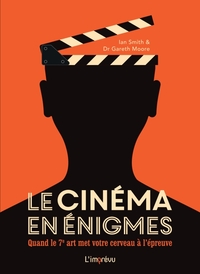 LE CINEMA EN ENIGMES. QUAND LE 7EME ART MET VOTRE CERVEAU A L EPREUVE - QUAND LE 7EME ART MET VOTRE