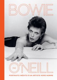 BOWIE PAR O NEILL - PORTRAITS INEDITS D'UN ARTISTE HORS NORME