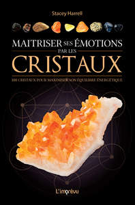 Maitriser ses émotions par les cristaux