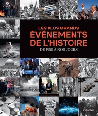 LES PLUS GRANDS EVENEMENTS DE L'HISTOIRE. DE 1950 A NOS JOURS
