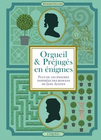ORGUEIL ET PREJUGES EN ENIGMES - PLUS DE 100 ENIGMES INSPIREES DES ROMANS DE JANE AUSTEN