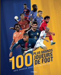 Les 100 plus grands joueurs de foot - Des années 2000 à aujourd'hui