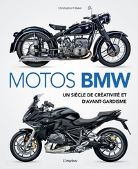 MOTOS BMW . UN SIECLE DE CREATIVITE ET D AVANT-GARDISME - UN SIECLE DE CREATIVITE ET DAVANT-GARDISME