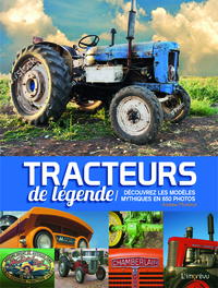 TRACTEURS DE LEGENDE / NOUVELLE EDITION, CHANGEMENT DE COUVERTURE - DECOUVREZ LES MODELES MYTHIQUES