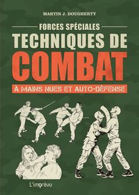 FORCES SPECIALES : TECHNIQUES DE COMBAT A MAINS NUES ET AUTO-DEFENSE