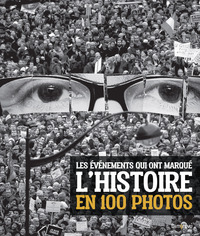 LES EVENEMENTS QUI ONT MARQUE L'HISTOIRE EN 100 PHOTOS