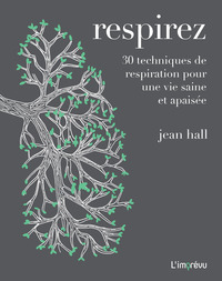 RESPIREZ - 30 TECHNIQUES DE RESPIRATION POUR UNE VIE SAINE ET APAISEE