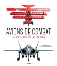 Avions de combat. Les modèles qui ont fait l'Histoire / Nouvelle édition