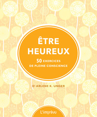 ETRE HEUREUX - 50 EXERCICES DE PLEINE CONSCIENCE